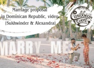 Marriage proposal in Dominican Republic video {Sukhwinder & Alexandra} – Witness the Magic of Love Unveiled!