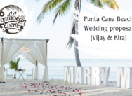 Punta Cana Wedding proposal – Beach proposal {Vijay & Kira}